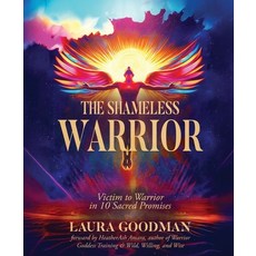 (영문도서)The Shameless Warrior: Victim to Warrior in 10 Sacred Promises Paperback, Laura Goodman, English, 9798991340007