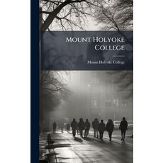 (영문도서)Mount Holyoke College Hardcover, Hutson Street Press, English, 9781024576092
