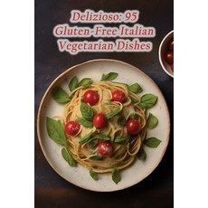 (영문도서) Delizioso: 95 Gluten-Free Italian Vegetarian Dishes Paperback, Independently Published, English, 9798865457428