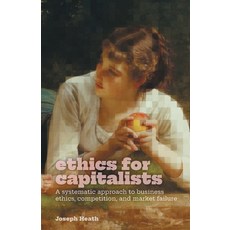 (영문도서) Ethics for Capitalists: A Systematic Approach to Business Ethics Competition and Market Fai... Paperback, FriesenPress, English, 9781039173989