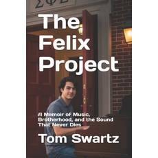(英文圖書)The Felix Project: A Memoir of Music Brotherhood and the Sound That Never Dies 平裝版, Independently Published, 英文
