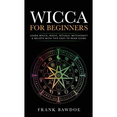 Wicca for Beginners: Learn Wicca Magic Rituals Witchcraft and Beliefs with This Easy to Read Guid... Hardcover, Francis Wah, English, 9781777626228