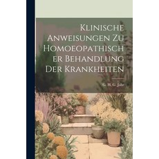 (영문도서) Klinische Anweisungen Zu Homoeopathischer Behandlung Der Krankheiten Paperback, Legare Street Press, English, 9781022271890