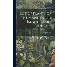 (영문도서) List of Plants of the Manitoulin Islands Lake Huron Hardcover, Legare Street Press, English, 9781019560419