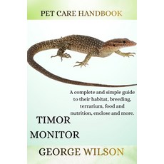 (영문도서)Timor Monitor: A complete and simple guide on their habitat breeding terrarium ... Paperback, Independently Published, English, 9798273054257