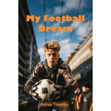 (영문도서) My football dream Paperback, Independently Published, English, 9798864076293