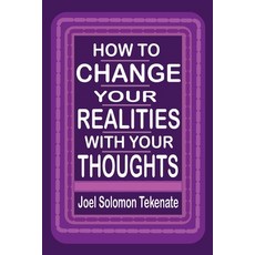 (영문도서) How To Change Your Realities With Your Thoughts: Unveiling The Secret Of Manifesting Your Des... Paperback, Independently Published, English, 9798320719528