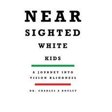 (영문도서) Nearsighted White Kids: A Journey Into Vision Blindness Hardcover, Tellwell Talent, English, 9780228824626