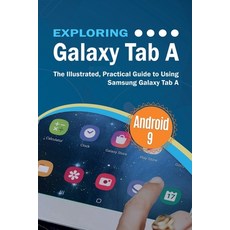 Exploring Galaxy Tab A: The Illustrated Practical Guide to using Samsung Galaxy Tab A Paperback, Elluminet Press
