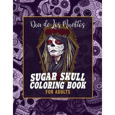 Sugar Skull Coloring Book For Adults: 50 Beautiful Day Of The Dead & Tattoo Inspired Designs - Let Y... Paperback, Independently Published, English, 9798585794995