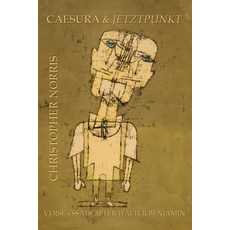 (영문도서) Caesura and Jetztpunkt: Verse Essays after Walter Benjamin Paperback, Parlor Press, English, 9781643175102