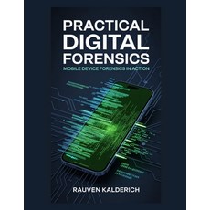 (영문도서)Practical Digital Forensics: Mobile Device Forensics in Action Paperback, Independently Published, English, 9798243336468