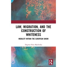 (영문도서)Law Migration and the Construction of Whiteness: Mobility Within the European... Paperback, Routledge, English, 9781032007380