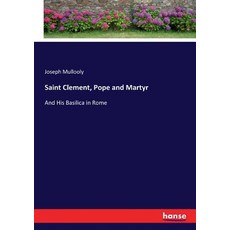 (영문도서)Saint Clement Pope and Martyr: And His Basilica in Rome Paperback, Hansebooks, English, 9783744696623