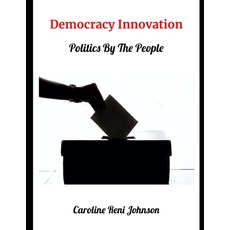 (영문도서) Democracy Innovation: Politics by the people Paperback, Independently Published, English, 9798882784149