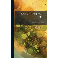(영문도서)Sexual Debility in Man Hardcover, Hutson Street Press, English, 9781023816007