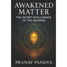 (英文圖書)Awakened Matter: The Secret Intelligence of the Universe 平裝版, Independently Published, 英文