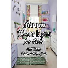 Room Décor Ideas for Girls: Girl Room Decoration Projects Paperback, Independently Published, English, 9798745560842