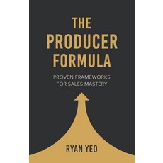 (영문도서)The Producer Formula: Proven Frameworks for Sales Mastery Paperback, Candid Creation Publishing, English, 9789819447282