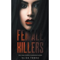 (영문도서) Female Killers: True Crime Stories of Murderous Women Paperback, Dimension Books, English, 9798201875909