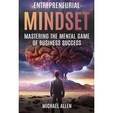 (영문도서)Entrepreneurial Mindset: Mastering the Mental Game of Business Success Paperback, Michael Allen, English, 9798999074300