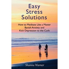 Easy Stress Solutions: How to Meditate Like a Master Banish Anxiety and Kick Depression to the Curb Paperback, Manna Services Group, LLC, English, 9781953098030