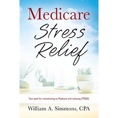 (영문도서) Medicare Stress Relief Paperback, Outskirts Press, English, 9781977252487