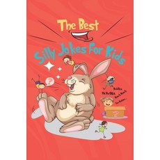 (영문도서) The Best Silly Jokes For Kids: variety of Riddles Q&A Would you rather and Knock-knock joke... Paperback, Independently Published, English, 9798500333131