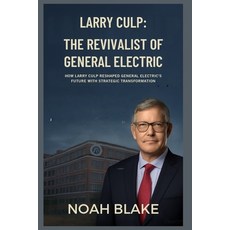 (英文圖書)Larry Culp: The Revivalist of General Electric: How Larry Culp Reshaped General... 平裝版, Independently Published, 英文