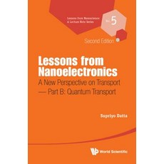 (영문도서) Lessons from Nanoelectronics: A New Perspective on Transport (Second Edition) - Part B: Quant... Paperback, World Scientific Publishing..., English, 9789813224612