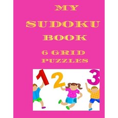 My Sudoku Book 6 Grid Puzzles: large beginners book for kids Paperback, Independently Published