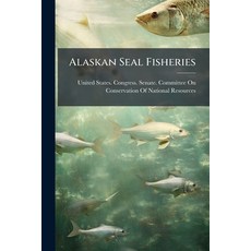 (영문도서)Alaskan Seal Fisheries: Hearings ... Sixty-First Congress On S. 9959 to Amend a... Paperback, Nabu Press, English, 9781145690561