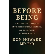 (영문도서)Before Being: A Metaphysical Inquiry into Nothingness Becoming and the Mystery... Paperback, Vibrant Ages Publishing, English, 9798992917857
