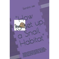 (영문도서) "How to set up a snail habitat": Garden snails are easy to take care of. These mollusks can l... Paperback, Independently Published, English, 9798548692320