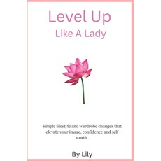 (英文圖書)Level Up Like A Lady: Simple lifestyle and wardrobe changes that elevate your im... 平裝版, Independently Published, 英文