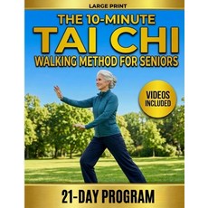 (영문도서)The 10-Minute Tai Chi Walking Method for Seniors: A 21-Day Illustrated Program t... Paperback, Independently Published, English, 9798244353525 Independently Published, English, 9798244353525