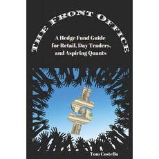 The Front Office: A Hedge Fund Guide for Retail Day Traders and Aspiring Quants Paperback, Https: //Www.Isbnservices.COM/, English, 9781637958476