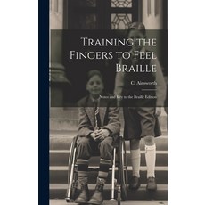 (영문도서) Training the Fingers to Feel Braille: Notes and Key to the Braille Edition Hardcover, Hassell Street Press, English, 9781019357149