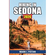 (영문도서)Hiking in Sedona 2026: Explore Red Rock Country Like a Pro Best Viewpoints Vort... Paperback, Independently Published, English, 9798242610750