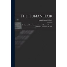 (영문도서) The Human Hair: Its Care and Preservation: A Book for Men and Women Including Chapters on th... Paperback, Legare Street Press, English, 9781016770200