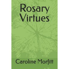 (영문도서) Rosary Virtues Paperback, Independently Published, English, 9798326411815