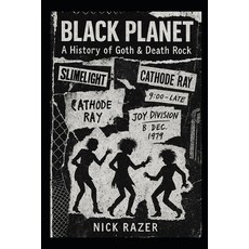 (영문도서)Black Planet: A History of Goth & Death Rock Paperback, Independently Published, English, 9798274682244