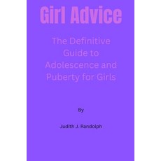 (영문도서) Girl Advice: The Definitive Guide to Adolescence and Puberty for Girls! Paperback, Independently Published, English, 9798861615174
