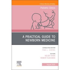 (영문도서)A Practical Guide to Newborn Medicine An Issue of Pediatric Clinics of North Am... Hardcover, Elsevier, English, 9780443315084