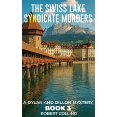 (영문도서)The Swiss Lake Syndicate Murders: A Dylan and Dillon Mystery Hardcover, Colling, English, 9798869329998