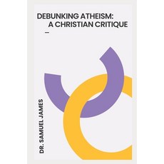 (英文圖書)Debunking Atheism: A Christian Critique 平裝版, Independently Published, 英文