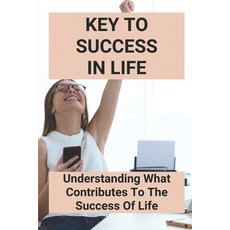 (영문도서) Key To Success In Life: Understanding What Contributes To The Success Of Life: Risk Managemen... Paperback, Independently Published, English, 9798504243047