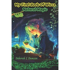 (영문도서) My First Book of Wicca: Natural Magic Paperback, Independently Published, English, 9798859968787
