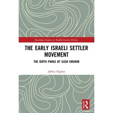 (영문도서)The Early Israeli Settler Movement: The Birth Pangs of Gush Emunim Paperback, Routledge, English, 9781032752716