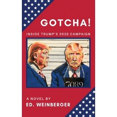 Gotcha!: Inside Trump's 2020 Campaign-A Novel Paperback, South Street Books, English, 9781647042332